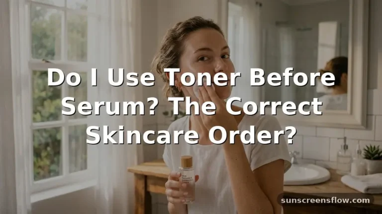 do i use toner before serum