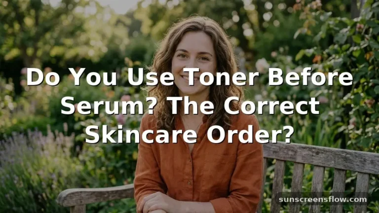 do you use toner before serum
