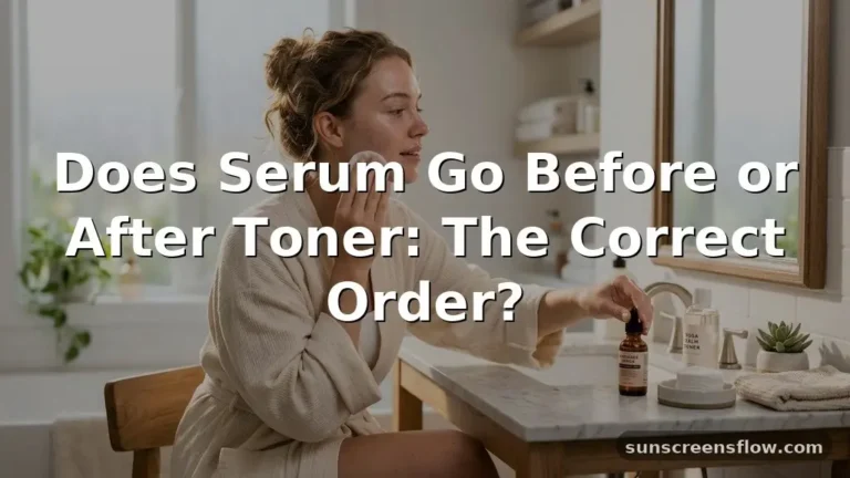 does serum go before or after toner