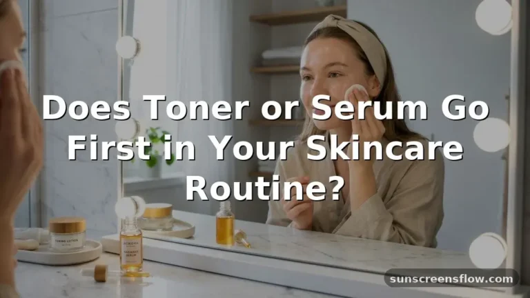 does toner or serum go first