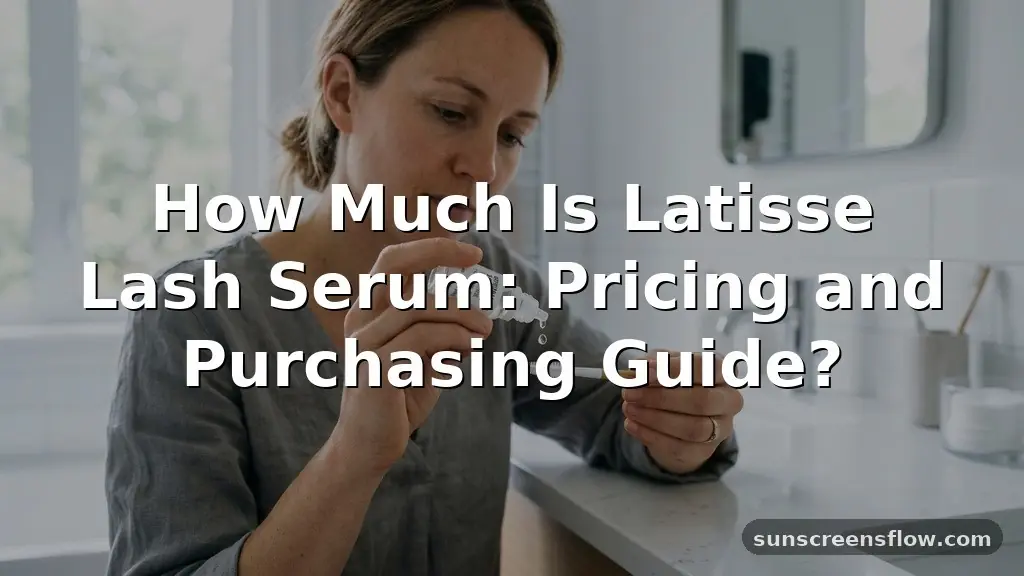how much is latisse lash serum
