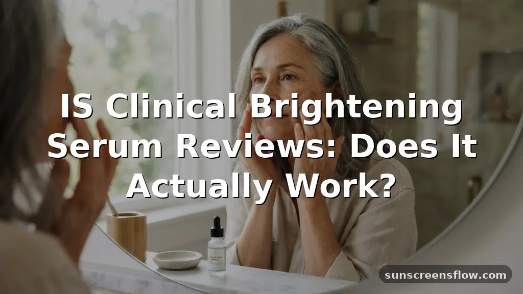is clinical brightening serum reviews