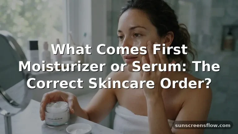 what comes first moisturizer or serum