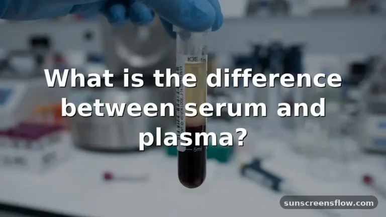 what is the difference between serum and plasma?
