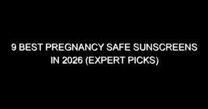 9 Best Pregnancy Safe Sunscreens in 2026 (Expert Picks)